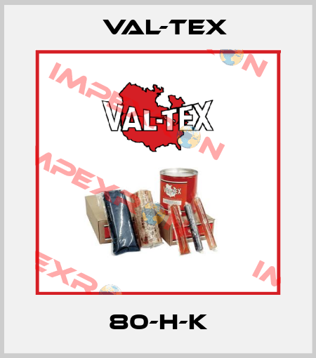 80-H-K Val-Tex