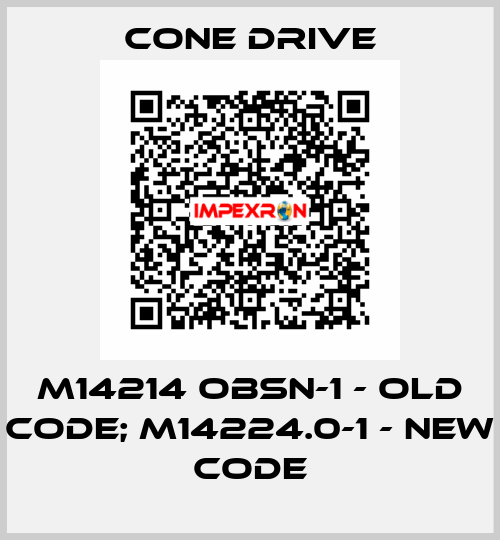 M14214 OBSN-1 - old code; M14224.0-1 - new code CONE DRIVE