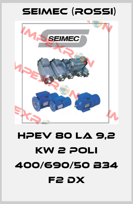 HPEV 80 LA 9,2 kw 2 poli 400/690/50 B34 F2 DX Seimec (Rossi)