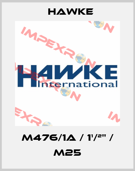 M476/1A / 1¹/²" / M25 Hawke
