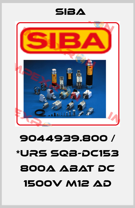 9044939.800 / *URS SQB-DC153 800A aBat DC 1500V M12 Ad Siba