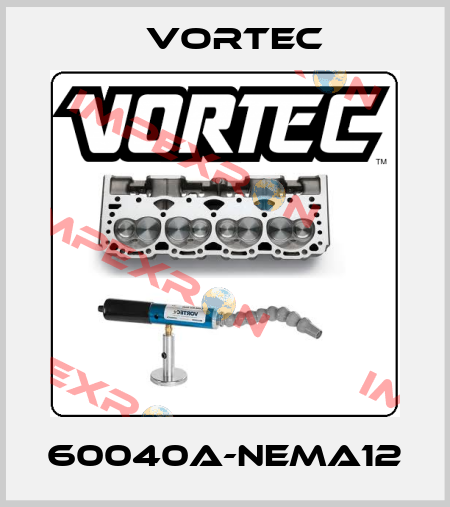 60040A-NEMA12 Vortec