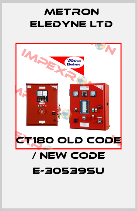CT180 old code / new code E-30539SU Metron Eledyne Ltd