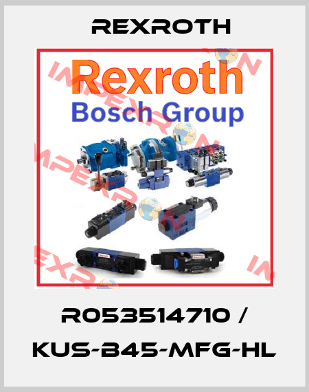 R053514710 / KUS-B45-MFG-HL Rexroth