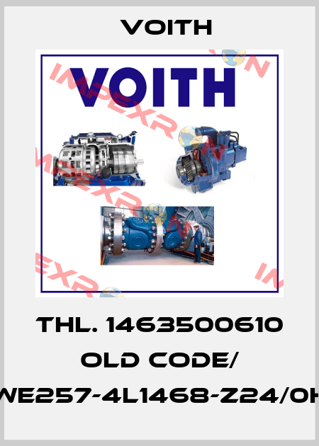 THL. 1463500610 old code/ WE257-4L1468-Z24/0H Voith