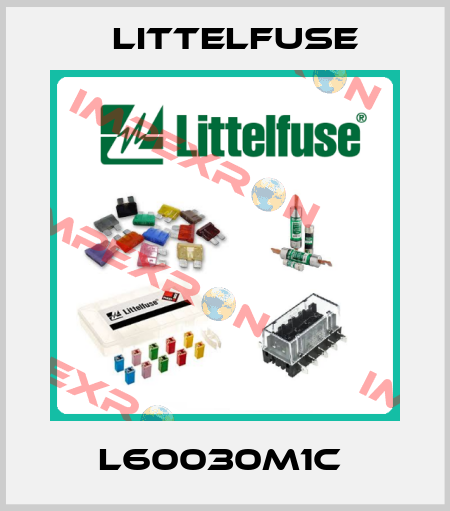 L60030M1C  Littelfuse