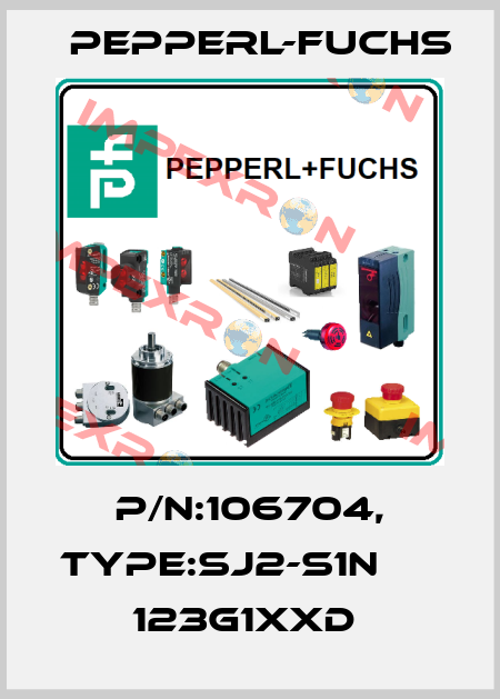 P/N:106704, Type:SJ2-S1N               123G1xxD  Pepperl-Fuchs