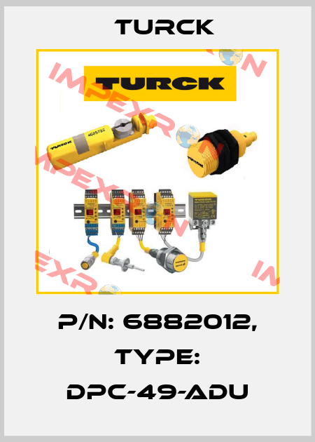 p/n: 6882012, Type: DPC-49-ADU Turck
