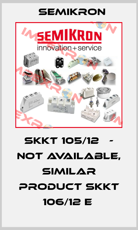  SKKT 105/12Е - not available, similar product SKKT 106/12 E  Semikron