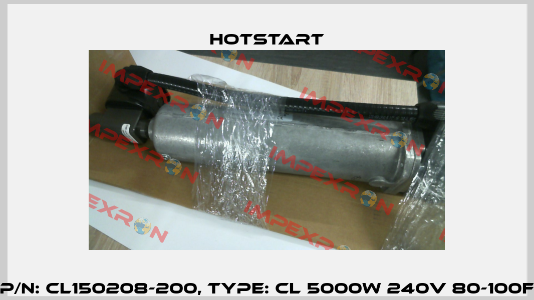 P/N: CL150208-200, Type: CL 5000W 240V 80-100F Hotstart